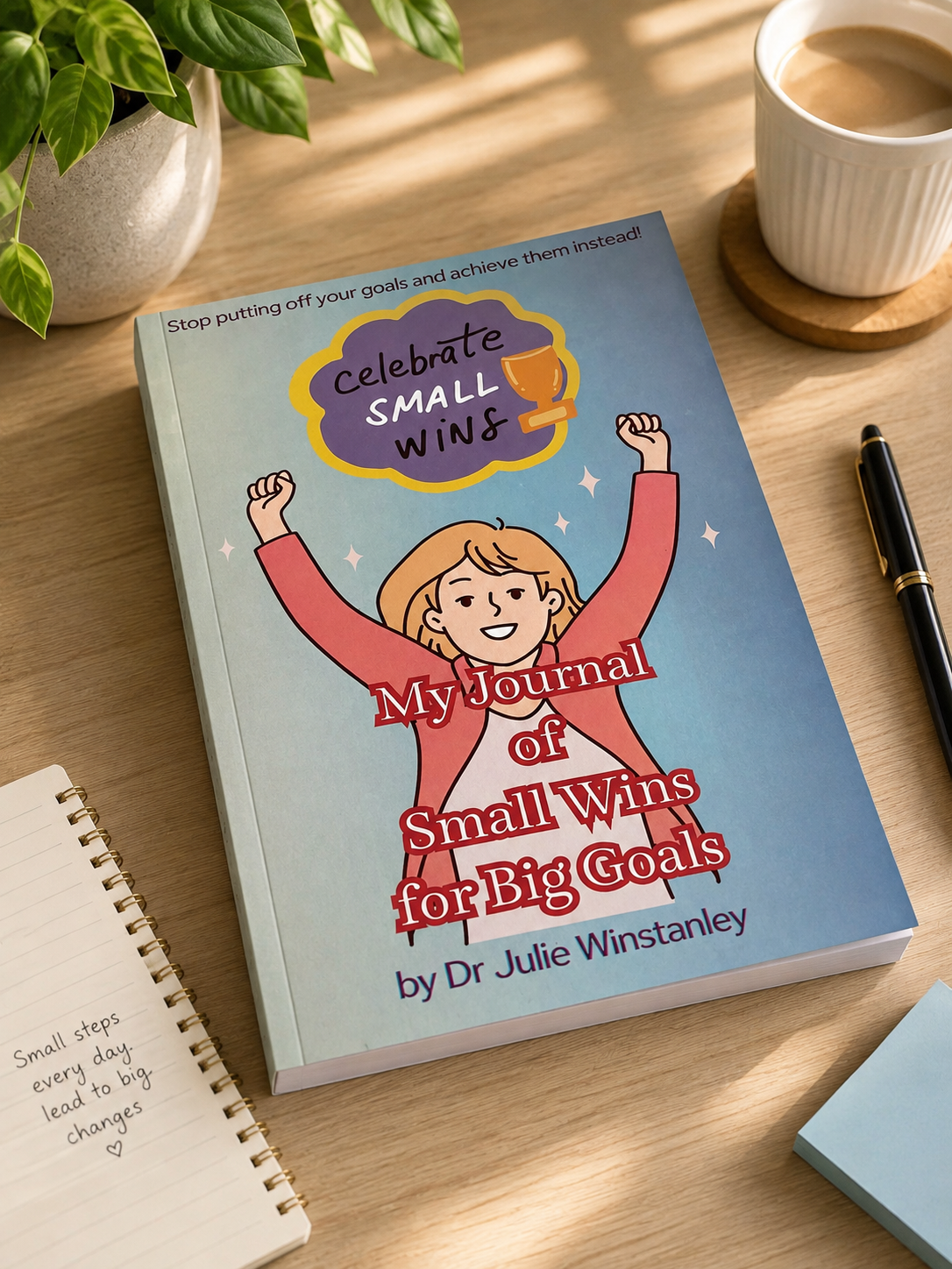 My Journal of Small Wins for Big Goals Goal Setting  by Dr Julie Winstanley (Digital download)
