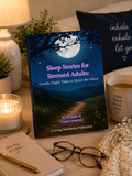 Sleep Stories for Stressed Adults: Gentle Night Tales to Quiet the Mind
