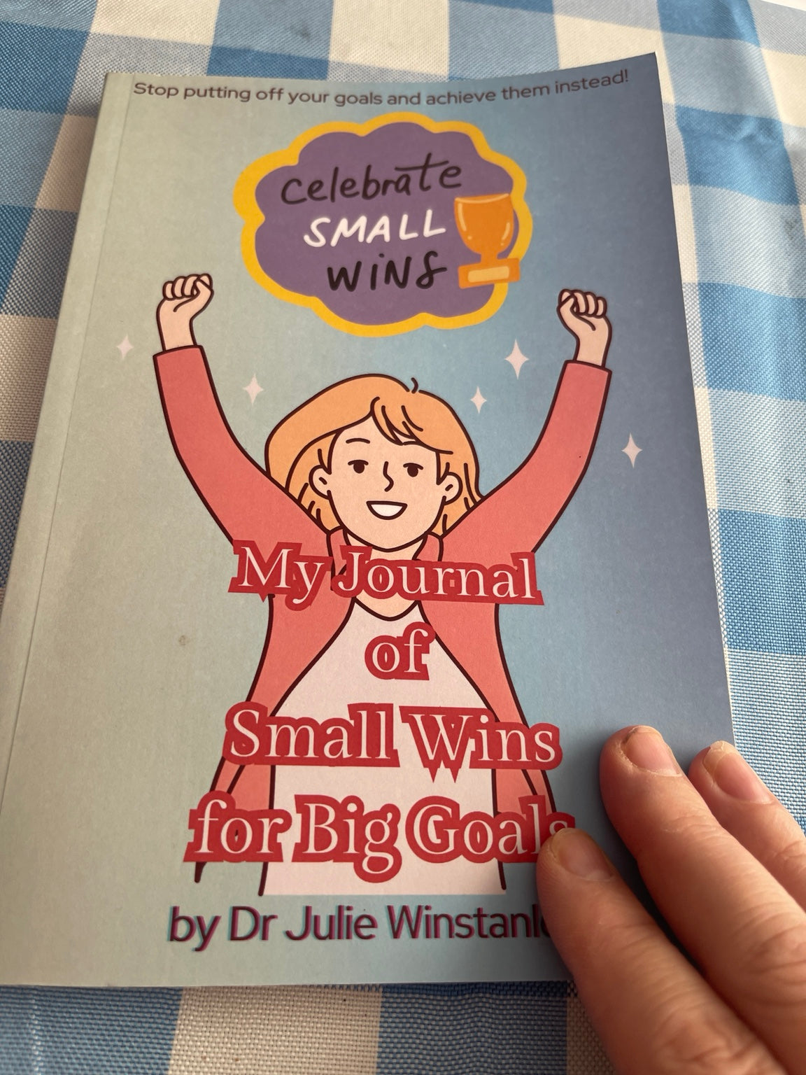 My Journal of Small Wins for Big Goals Goal Setting  by Dr Julie Winstanley (Digital download)