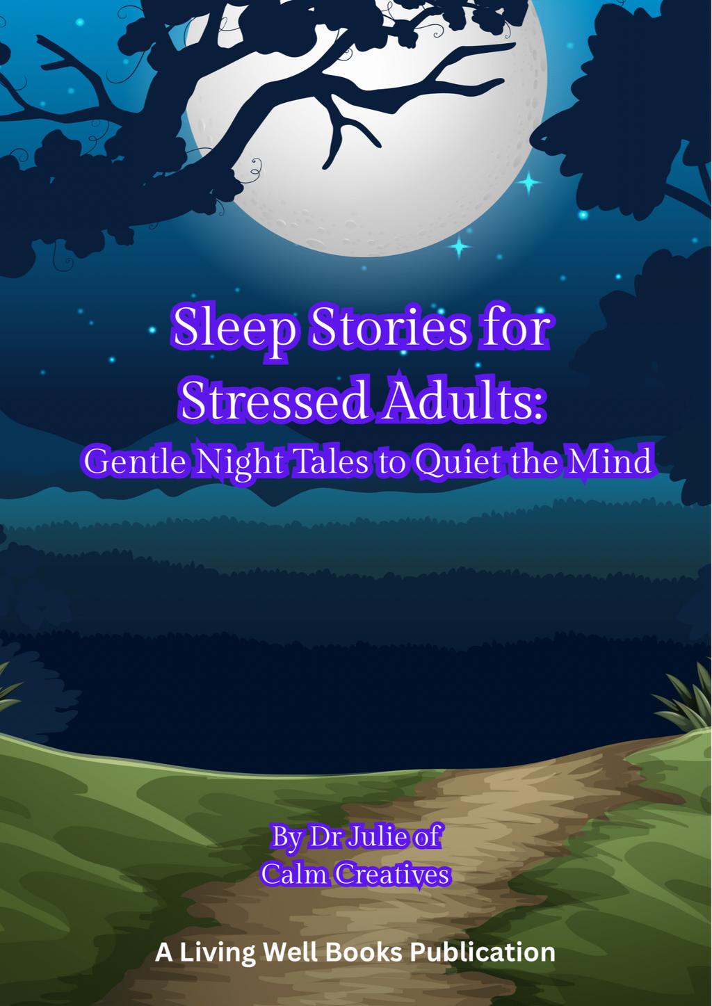 Sleep Stories for Stressed Adults: Gentle Night Tales to Quiet the Mind